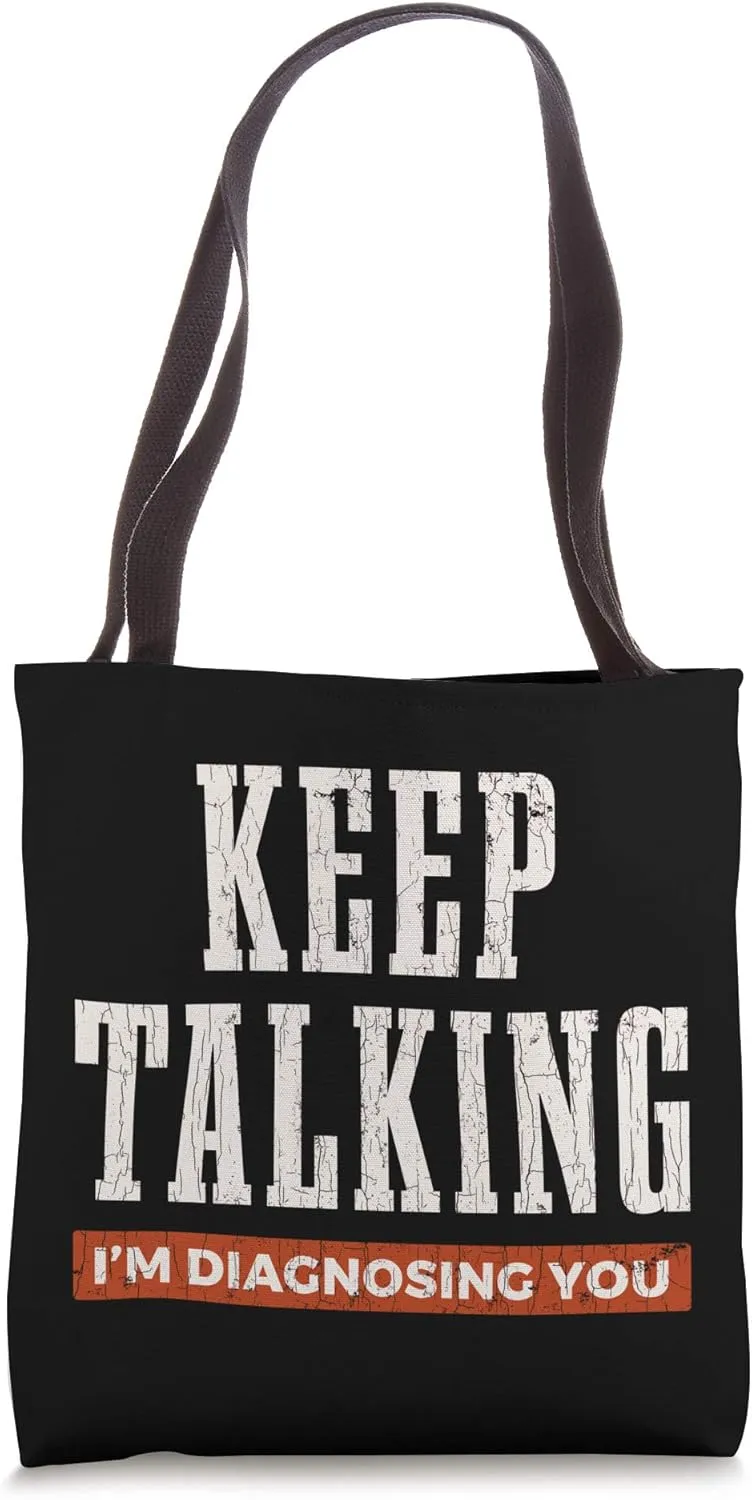 Keep Talking I’m Diagnosing You Psychology Funny Gift Tote Bag