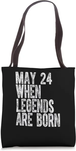 Legends Are Born On May 24th Birthday Vintage 24 Tote Bag