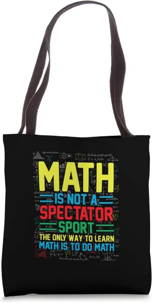 Math Is Not A Spectator Sport Mathematician Math Teacher Tote Bag