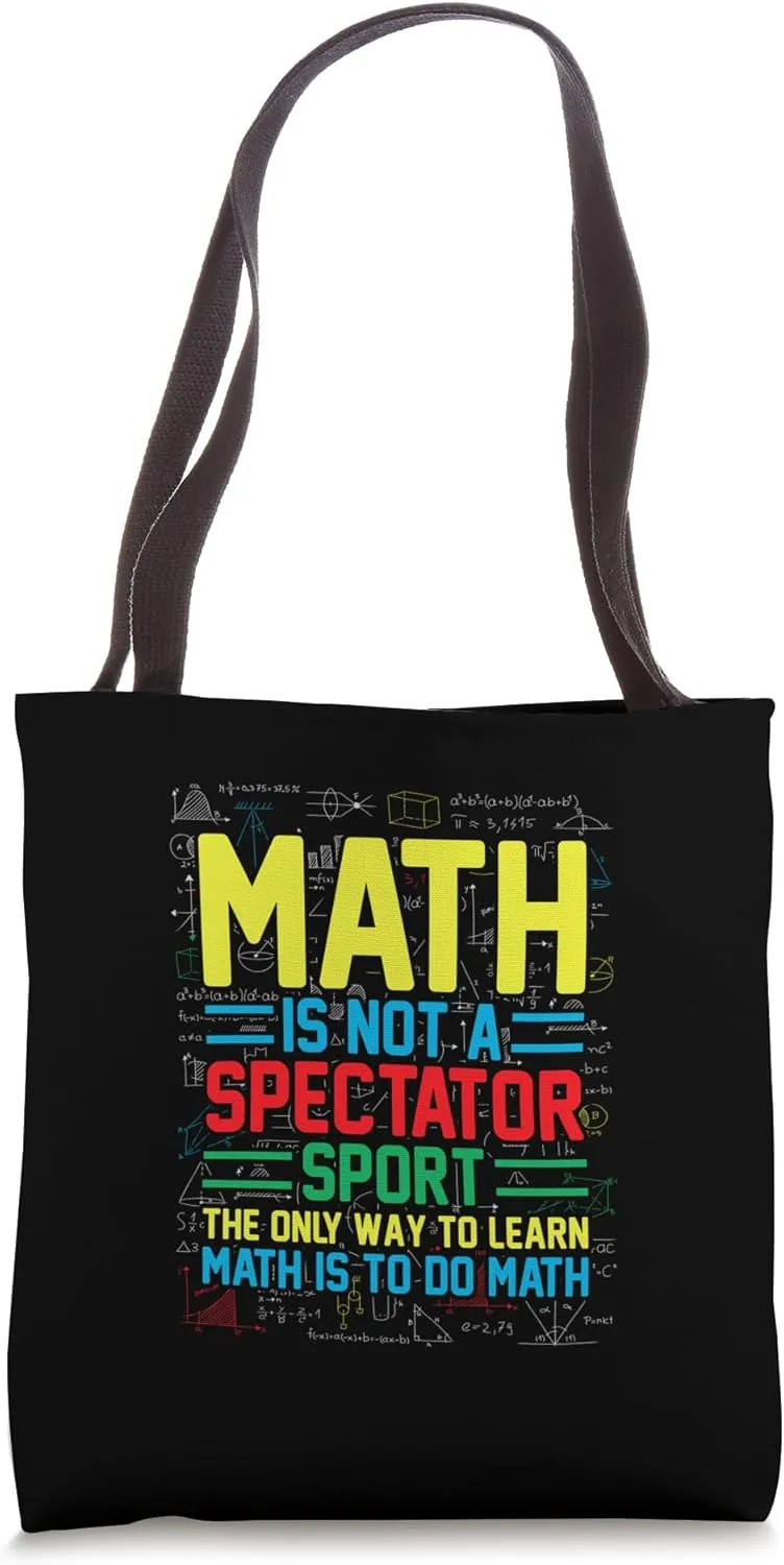 Math Is Not A Spectator Sport Mathematician Math Teacher Tote Bag