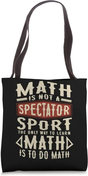 Math is not a spectator sport the only way to learn math Tote Bag