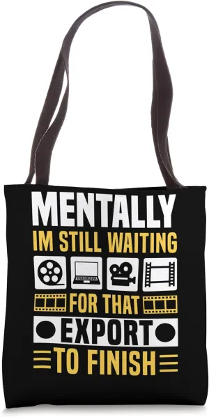 Mentally Im Still Waiting For That Export Editor Tote Bag