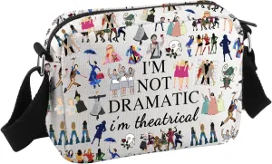 Musical Inspired Gift Theatre Travel Bag I'm Not Dramatic I'm Theatrical Musical Theatre Gift Musical Crossbody Bag