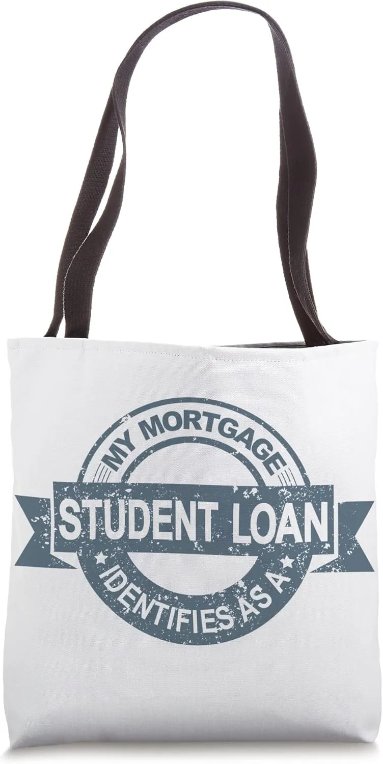 My Mortgage Identifies As A Student Loan Cancel Student Debt Tote Bag