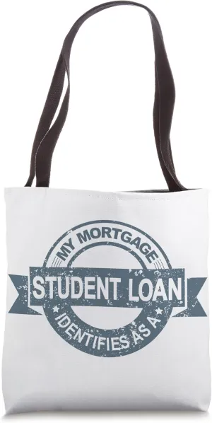 My Mortgage Identifies As A Student Loan Cancel Student Debt Tote Bag