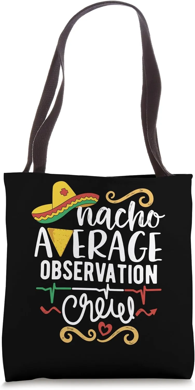 Nacho Average Observation Crew Patient Monitoring Nurse Tech Tote Bag