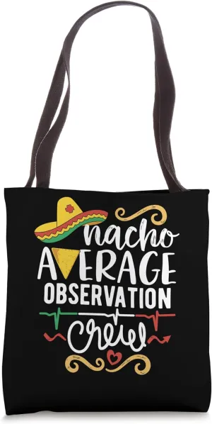 Nacho Average Observation Crew Patient Monitoring Nurse Tech Tote Bag