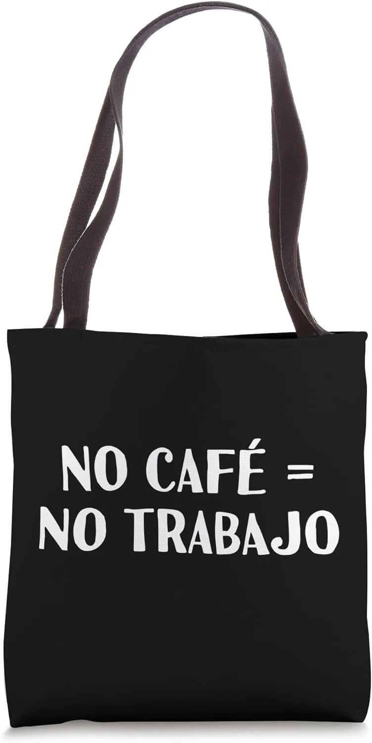 No Café No Trabajo Funny Slang Spanish Sayings Tote Bag