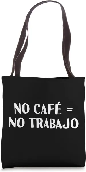 No Café No Trabajo Funny Slang Spanish Sayings Tote Bag