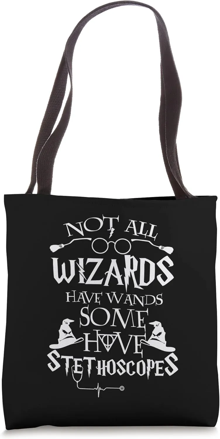 Nurse 365 Not All Wizards Have Wand Some Have Stethoscopes Tote Bag