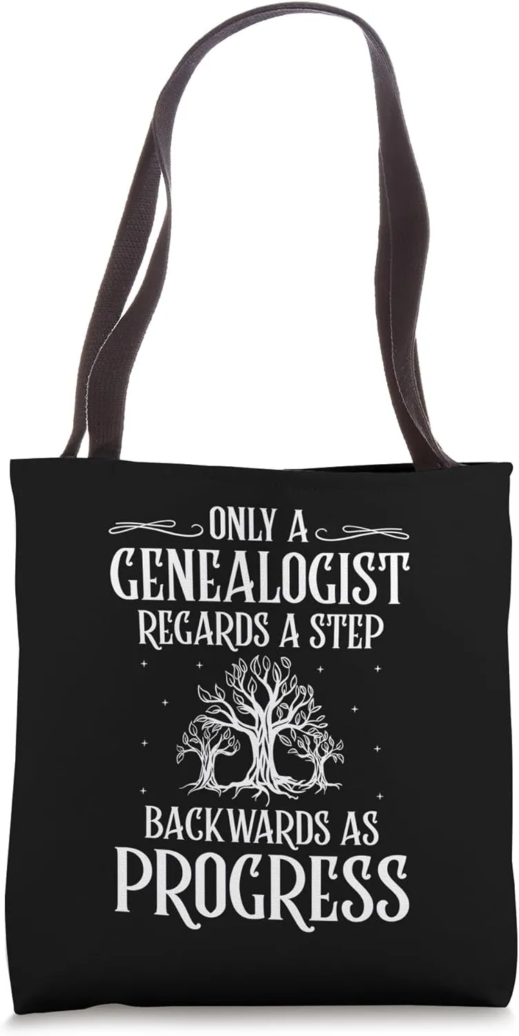 Only A Genealogist Regards A Step Backwards As Progress Tote Bag