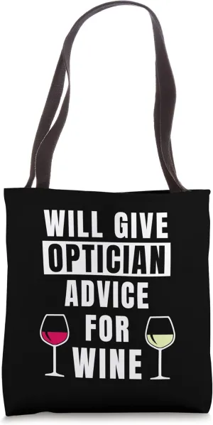 Optician Advice For Wine Optometry Student Funny Optician Tote Bag