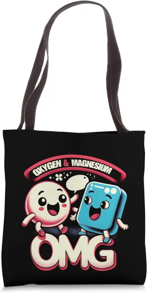 Oxygen Magnesium OMG Funny Science Teacher Student Tote Bag