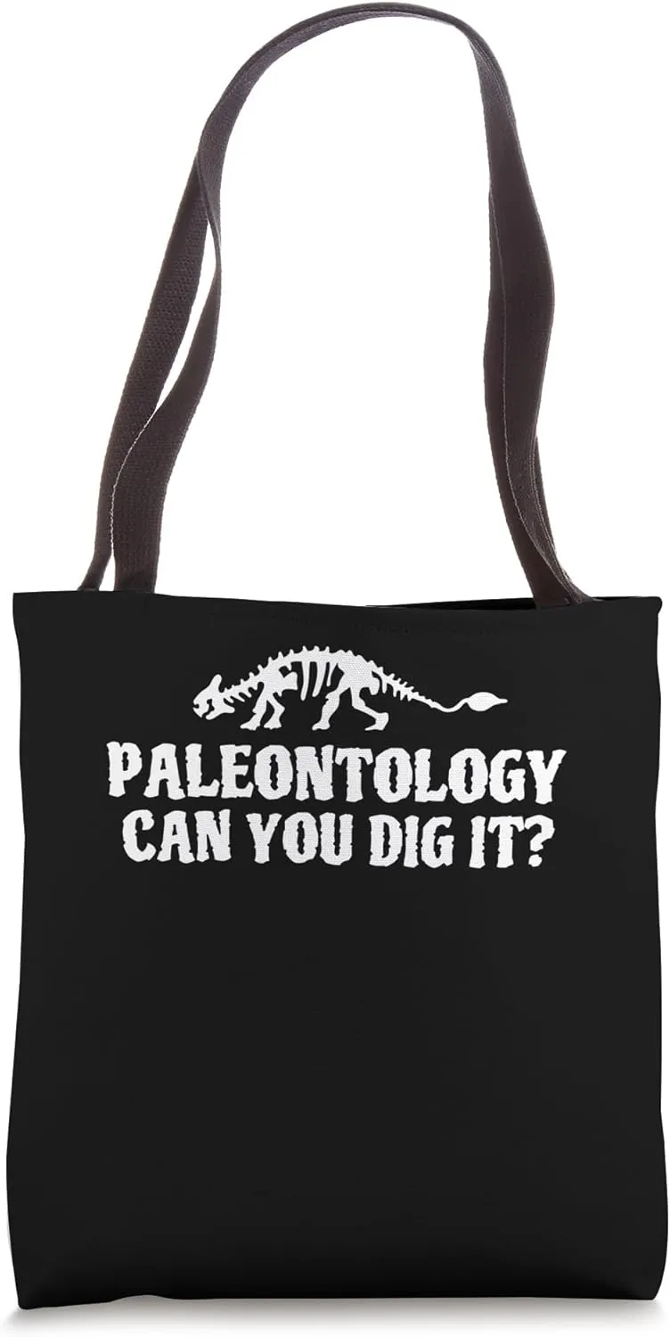 Paleontology Can You Dig It? Paleontologist Tote Bag