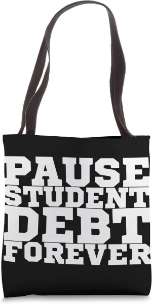 Pause Student Debt Forever Tote Bag