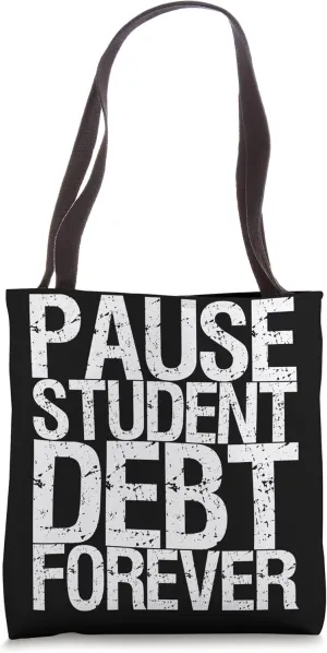 Pause Student Debt Forever Tote Bag