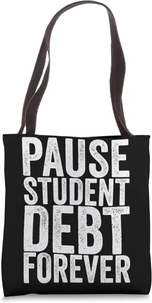 Pause Student Debt Forever Tote Bag