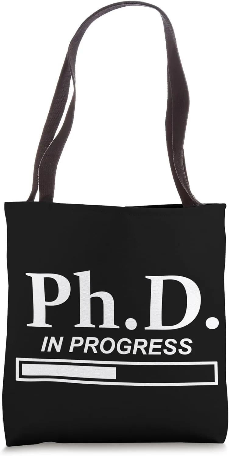 PhD in Progress Doctorate Student PhD Candidate Future Dr Tote Bag