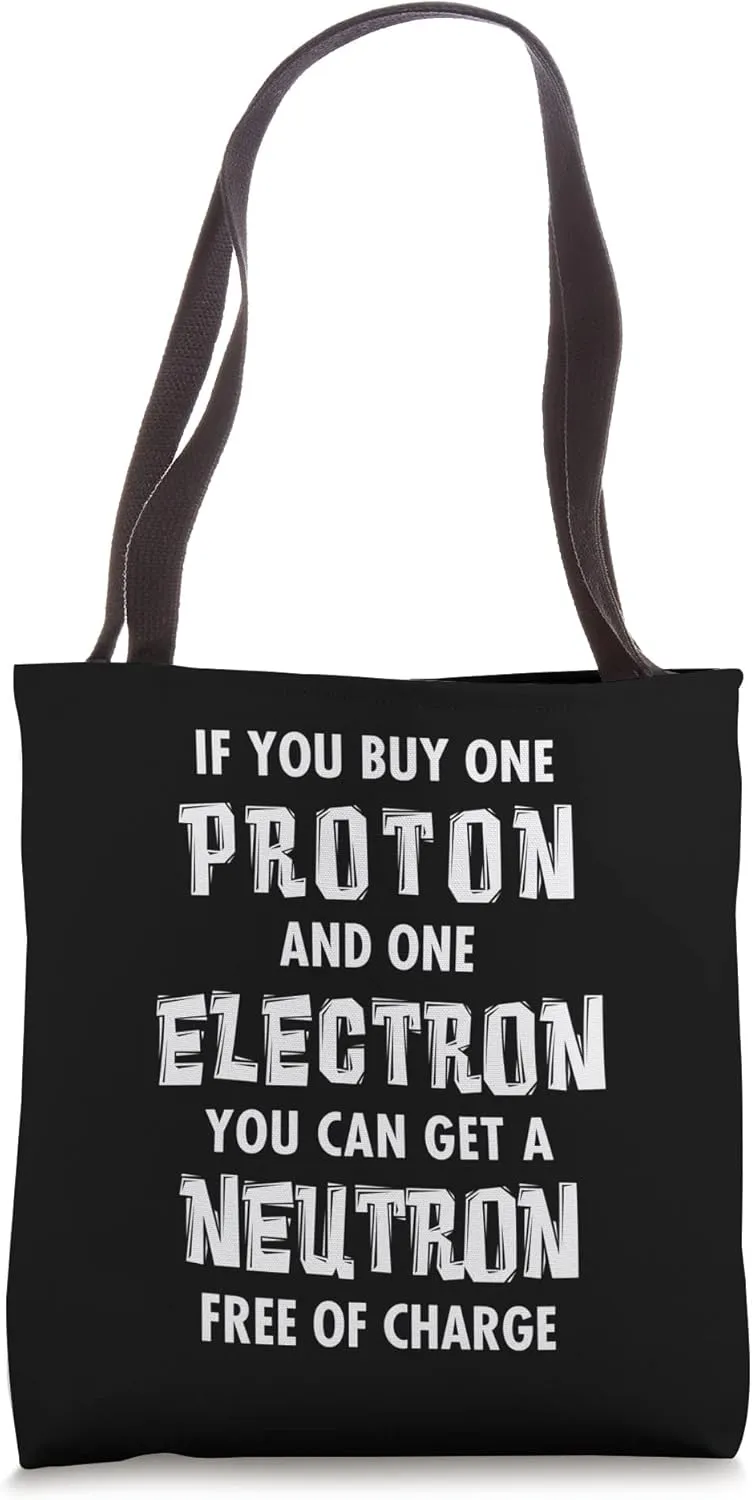 Physicist If You Buy One Proton And One Electron Science Pun Tote Bag