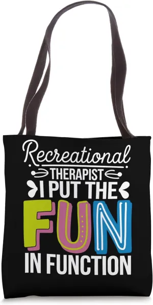Recreation Therapy Fun In Function Recreational Therapist Tote Bag