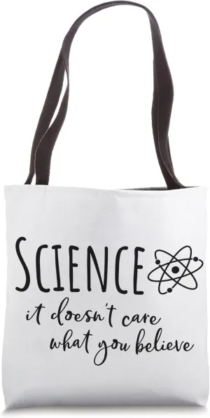 Science It Doesn't Care What You Believe Fun Science Teacher Tote Bag