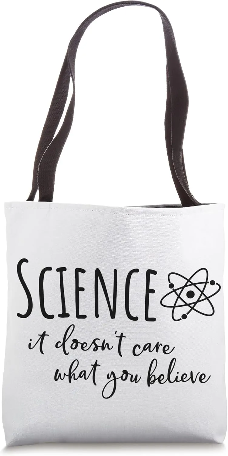 Science It Doesn't Care What You Believe Fun Science Teacher Tote Bag