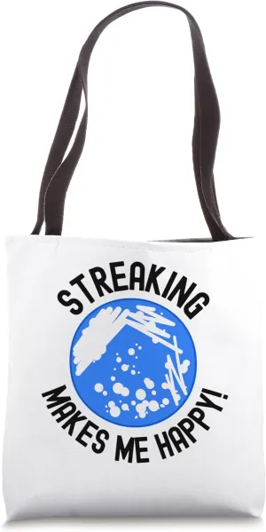 Streaking Makes Me Happy! - Funny Microbiology, Petri Dish Tote Bag