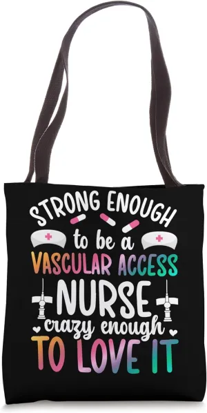 Strong Enough Vascular Access Nurse Vascular Access Nursing Tote Bag