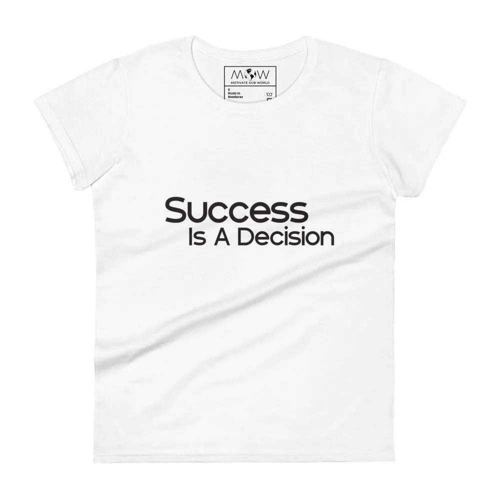 Success Is a Decision Women’s T-Shirt