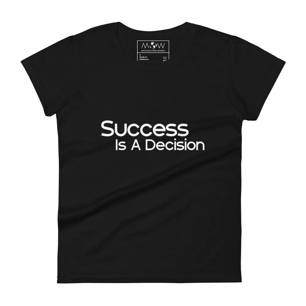 Success Is a Decision Women’s T-Shirt