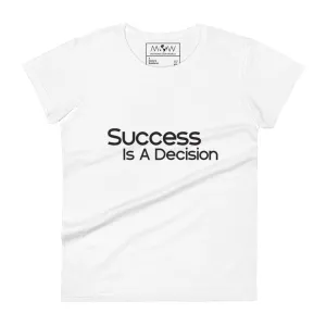 Success Is a Decision Women’s T-Shirt