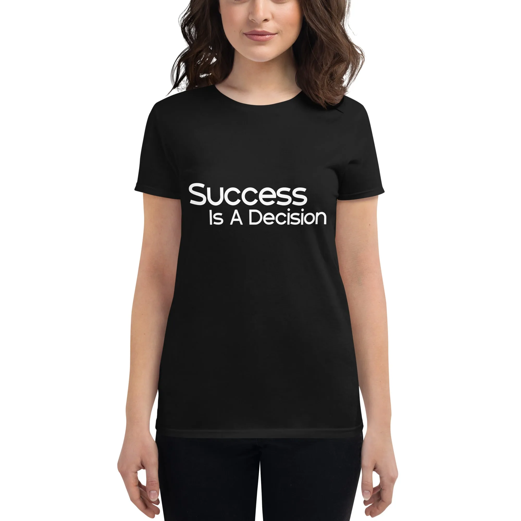 Success Is a Decision Women’s T-Shirt