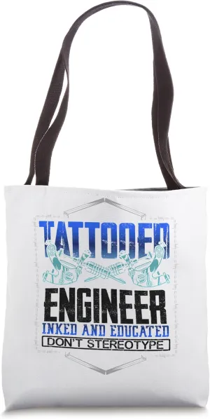 Tattooed Engineer Inked Educated Don’t Stereotype Engineer Tote Bag