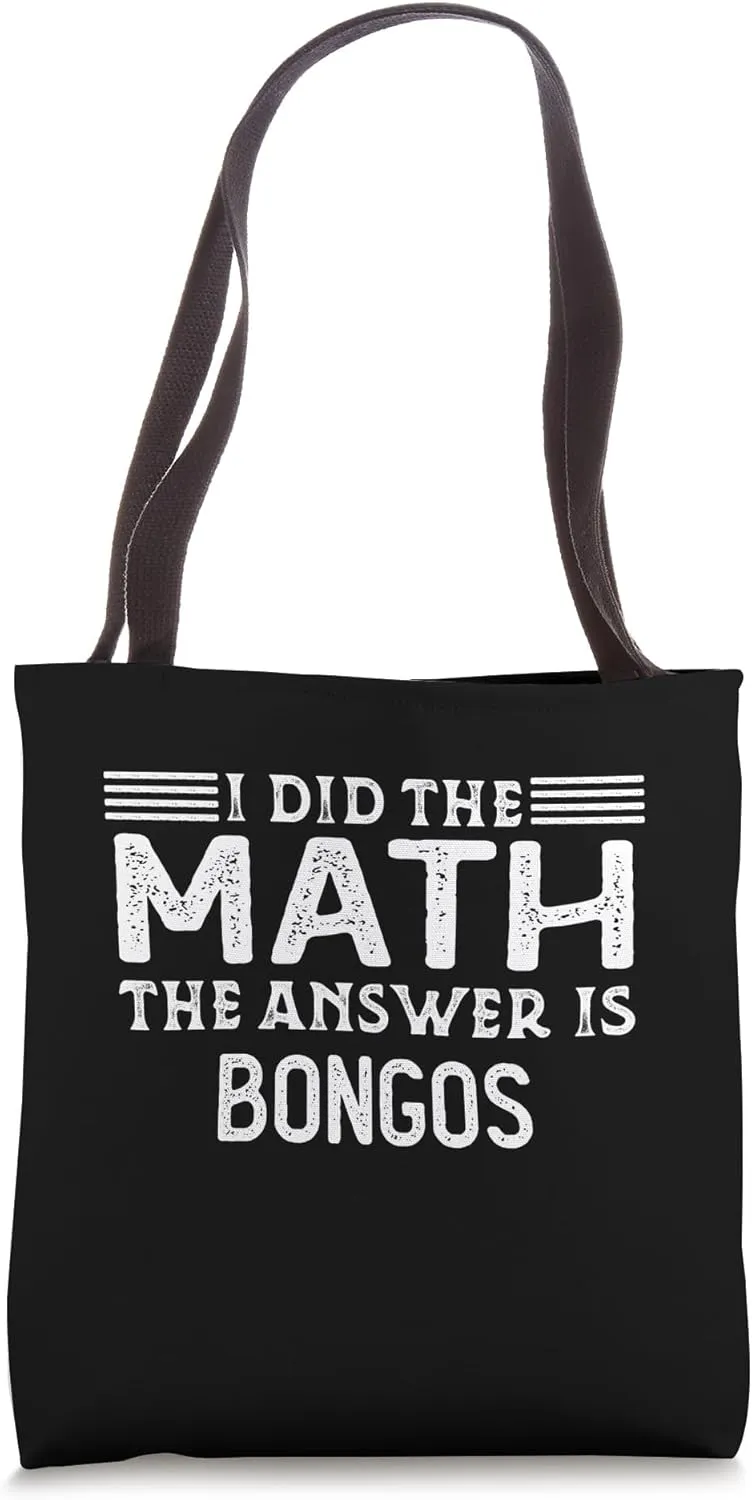 The Answer Is Bongos Funny Math Teacher Student Tote Bag