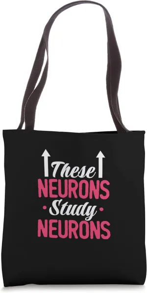 These Neurons Study Neurons Tote Bag