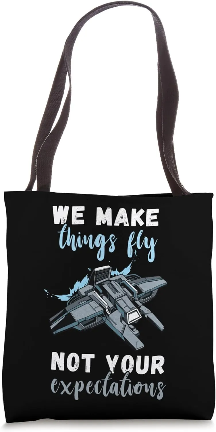We Make Things Fly Not Your Expectations Aerospace Engineer Tote Bag