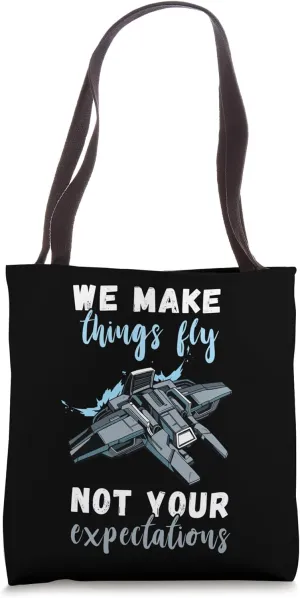 We Make Things Fly Not Your Expectations Aerospace Engineer Tote Bag
