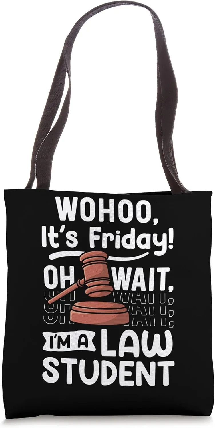 Wohoo it's firday oh wait I'm a Law Student Jury Consultant Tote Bag