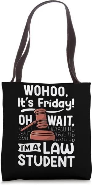 Wohoo it's firday oh wait I'm a Law Student Jury Consultant Tote Bag