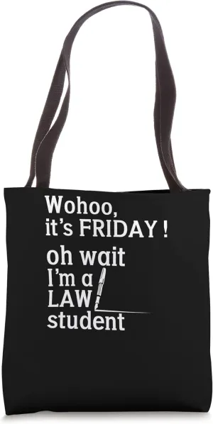 Wohoo it's firday oh wait I'm a Law Student Jury Consultant Tote Bag