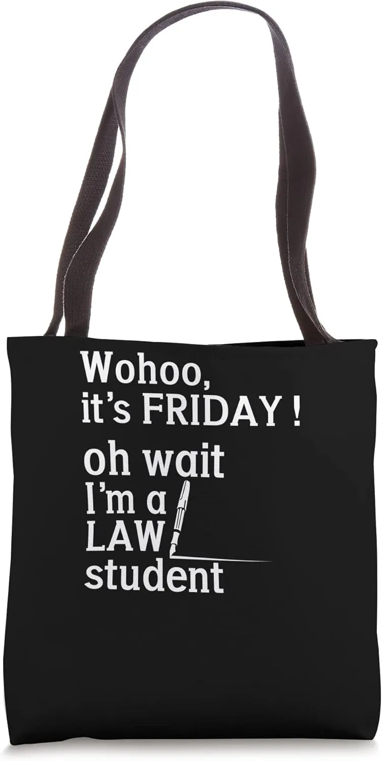 Wohoo it's firday oh wait I'm a Law Student Jury Consultant Tote Bag